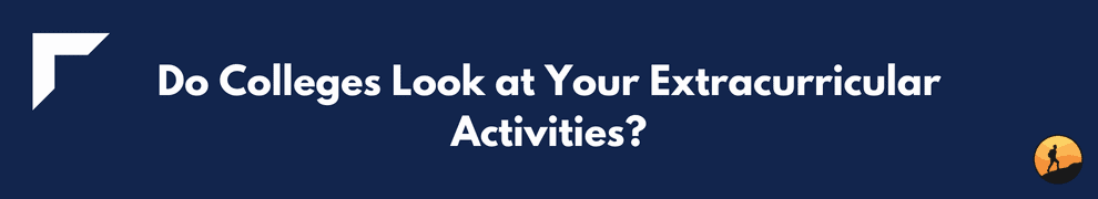 Do Colleges Look at Your Extracurricular Activities?