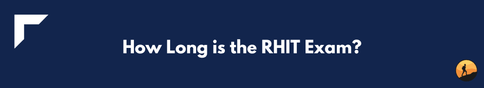 How Long is the RHIT Exam?