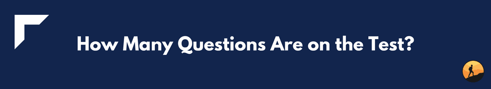 How Many Questions Are on the Test?