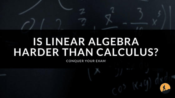 Is Linear Algebra Harder Than Calculus?