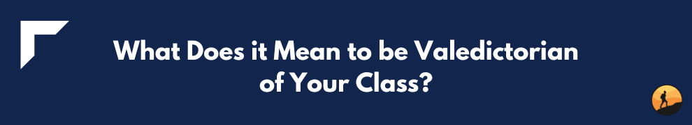 What Does it Mean to be Valedictorian of Your Class?