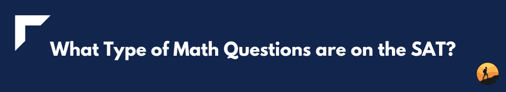 What Type of Math Questions are on the SAT?