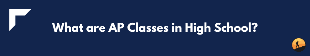 What are AP Classes in High School?