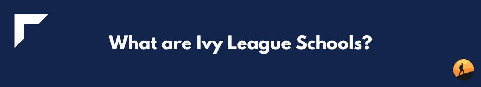 What are Ivy League Schools?