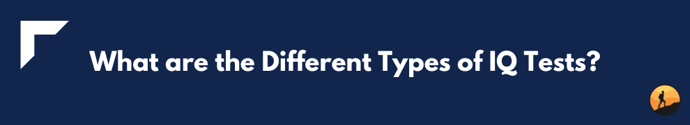 What are the Different Types of IQ Tests?