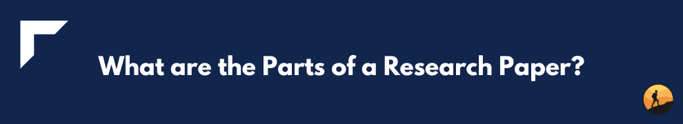 What are the Parts of a Research Paper?