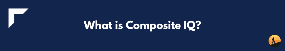 What is Composite IQ?