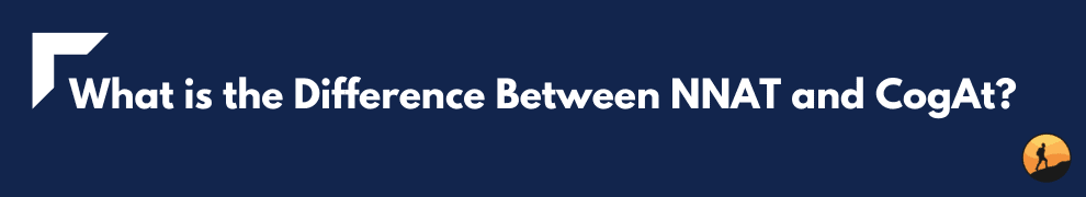 What is the Difference Between NNAT and CogAt?