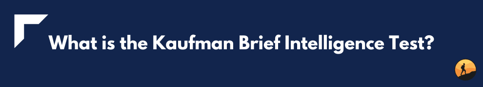 What is the Kaufman Brief Intelligence Test?