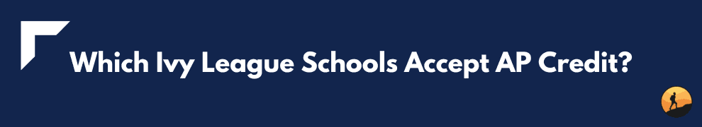 Which Ivy League Schools Accept AP Credit?
