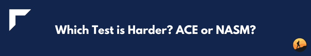 Which Test is Harder? ACE or NASM?