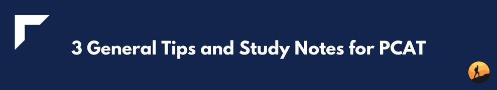 3 General Tips and Study Notes for PCAT