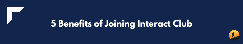5 Benefits of Joining Interact Club