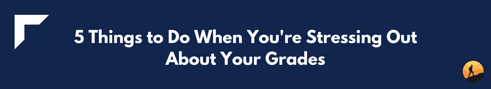 5 Things to Do When You're Stressing Out About Your Grades