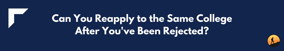 Can You Reapply to the Same College After You've Been Rejected?