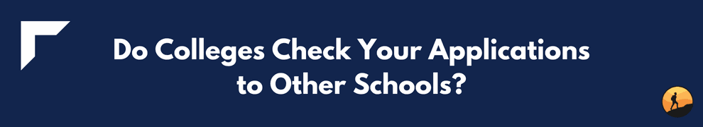Do Colleges Check Your Applications to Other Schools?