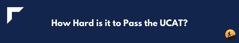 How Hard is it to Pass the UCAT?