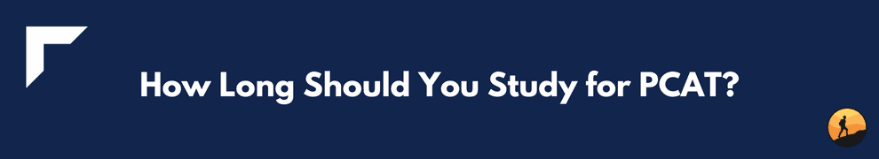 How Long Should You Study for PCAT?