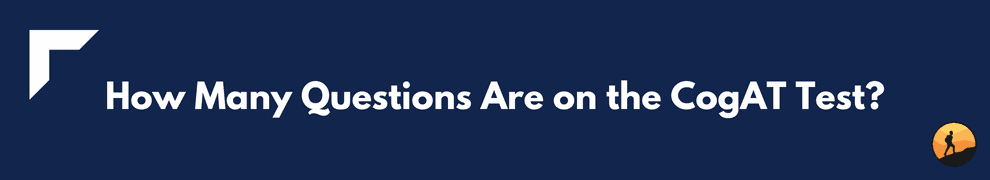 How Many Questions Are on the CogAT Test?