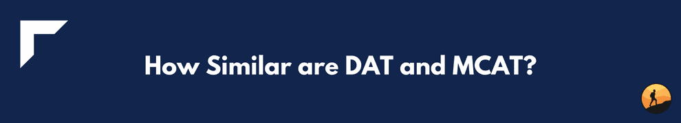 How Similar are DAT and MCAT?