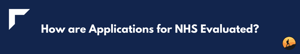 How are Applications for NHS Evaluated?
