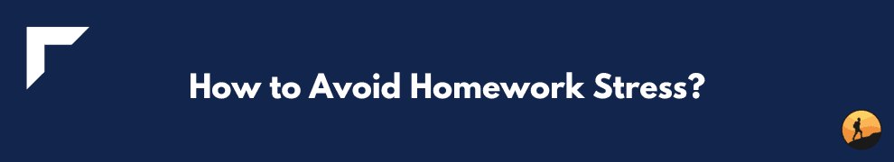 How to Avoid Homework Stress?