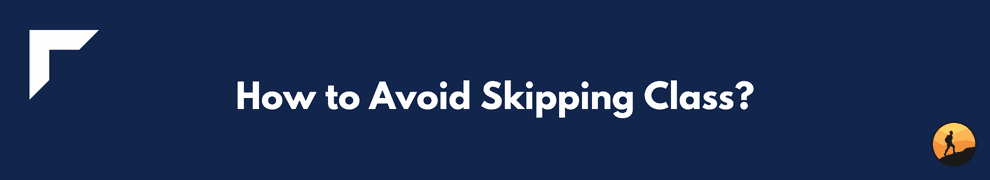 How to Avoid Skipping Class?