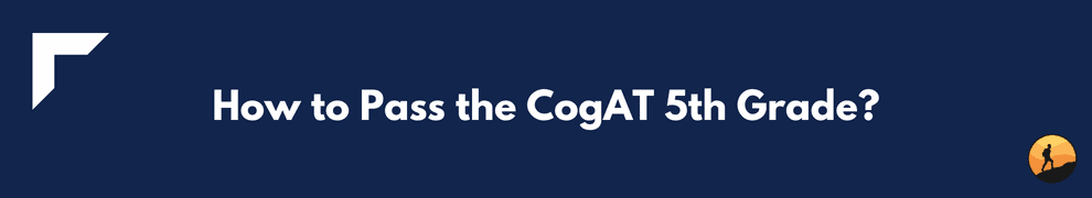 How to Pass the CogAT 5th Grade?