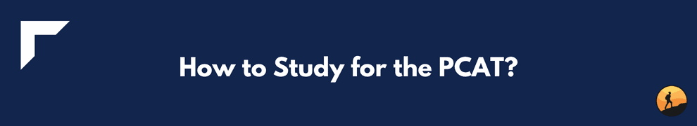 How to Study for the PCAT?