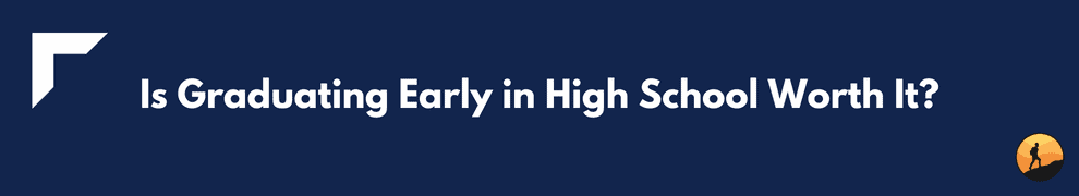 Is Graduating Early in High School Worth It?