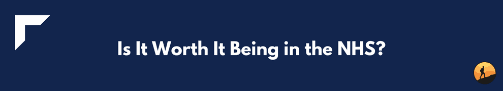 Is It Worth It Being in the NHS?