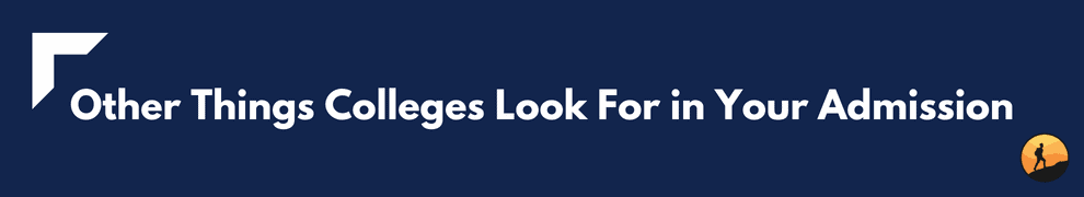 Other Things Colleges Look For in Your Admission