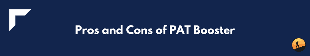 Pros and Cons of PAT Booster