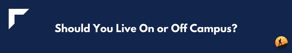 Should You Live On or Off Campus?
