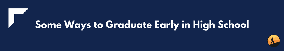 Some Ways to Graduate Early in High School