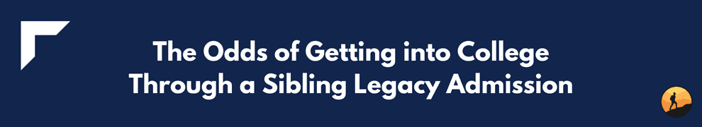 The Odds of Getting into College Through a Sibling Legacy Admission