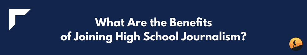 What Are the Benefits of Joining High School Journalism?