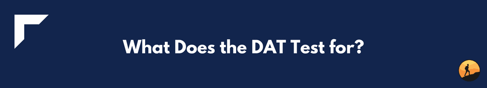 What Does the DAT Test for?