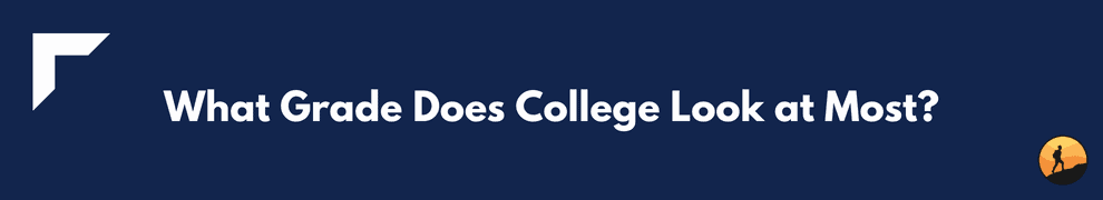 What Grade Does College Look at Most?