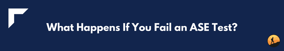 What Happens If You Fail an ASE Test?