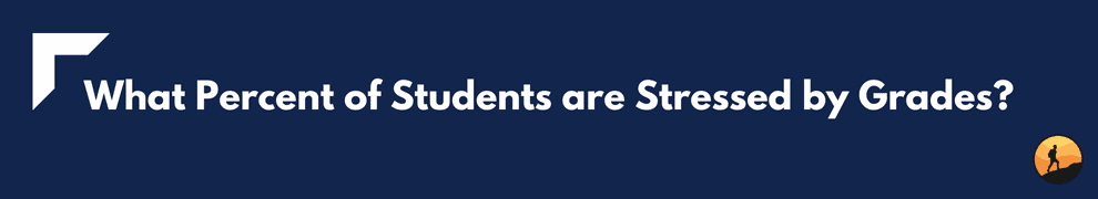 What Percent of Students are Stressed by Grades?
