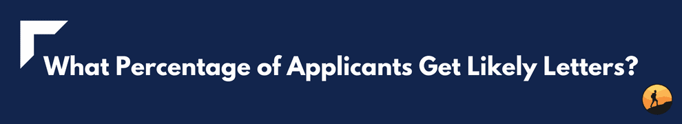 What Percentage of Applicants Get Likely Letters?