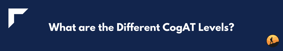 What are the Different CogAT Levels?