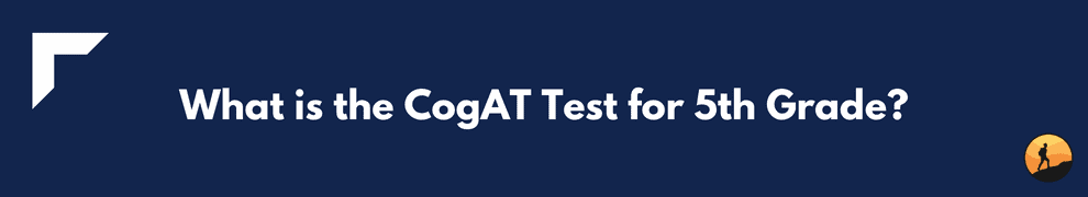 What is the CogAT Test for 5th Grade?