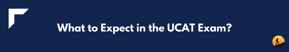 What to Expect in the UCAT Exam?