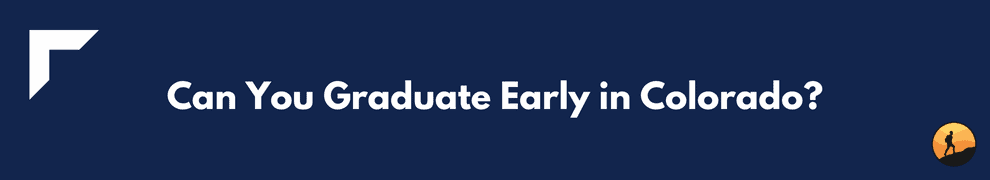 Can You Graduate Early in Colorado?