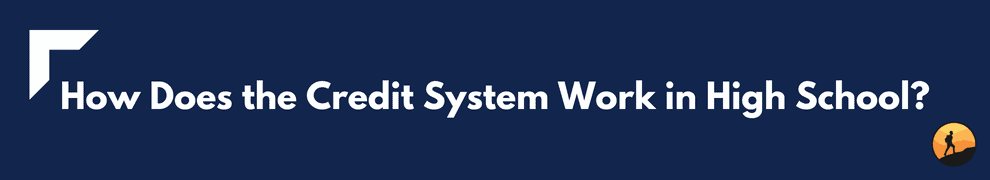 How Does the Credit System Work in High School?