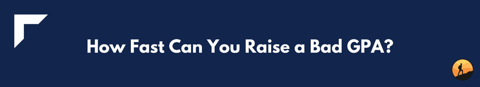 How Fast Can You Raise a Bad GPA?