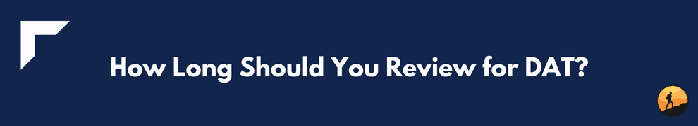 How Long Should You Review for DAT?