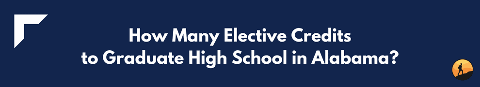 How Many Elective Credits to Graduate High School in Alabama?